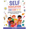 Self-Regulation for Kids 8-12: Engaging CBT Activities and Games to Help Kids Cope with Anger, Stress and Other Strong Emotions