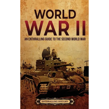 World War II: An Enthralling Guide to the Second World War