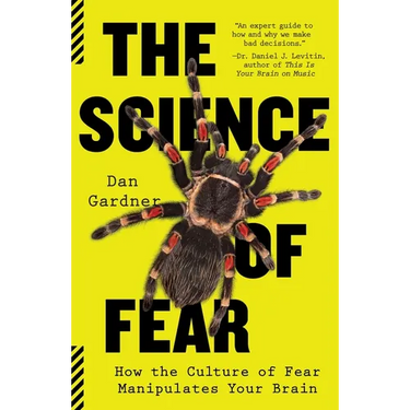 The Science of Fear: How the Culture of Fear Manipulates Your Brain