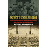 America's School for War: Fort Leavenworth, Officer Education, and Victory in World War II