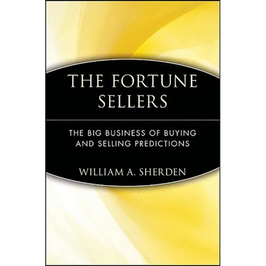 The Fortune Sellers: The Big Business of Buying and Selling Predictions