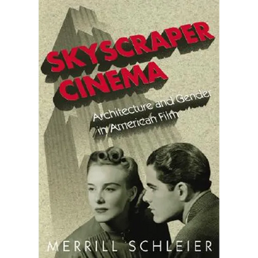 Skyscraper Cinema: Architecture and Gender in American Film