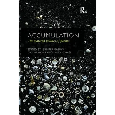 Accumulation: The Material Politics of Plastic