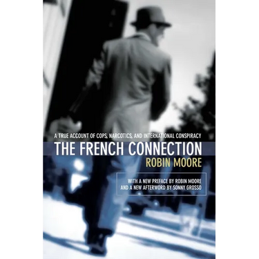 The French Connection: A True Account of Cops, Narcotics, and International Conspiracy
