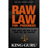 Raw Law for Prisoners: Your Rights, and How to Sue When They Are Violated