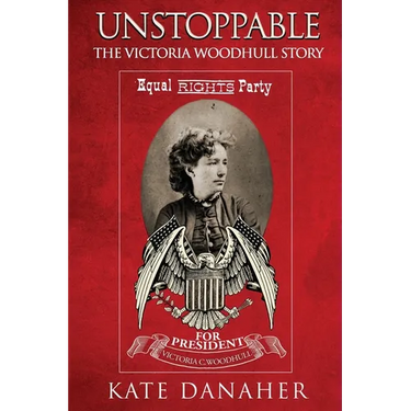 Unstoppable: The Victoria Woodhull Story