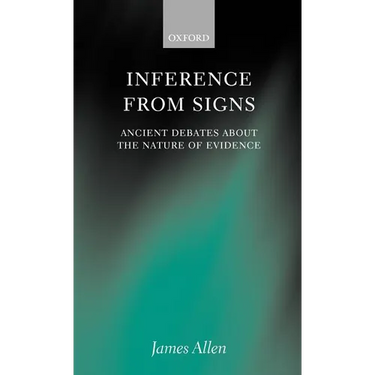 Inference from Signs: Ancient Debates about the Nature of Evidence