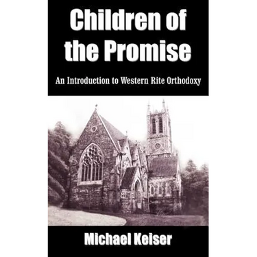 Children of the Promise: An Introduction to Western Rite Orthodoxy