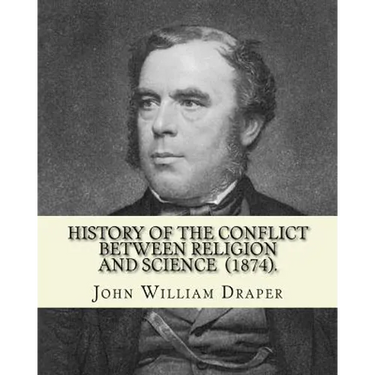 History of the Conflict Between Religion and Science (1874). By: John William Draper: John William Draper (May 5, 1811 - January 4, 1882) was an Engli