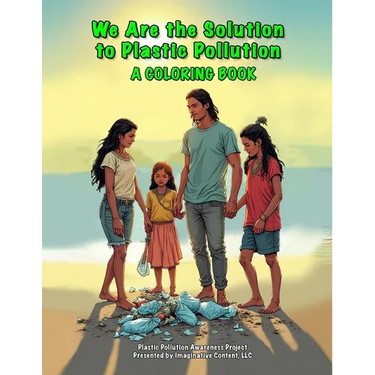 We Are the Solution to Plastic Pollution: A Coloring Book