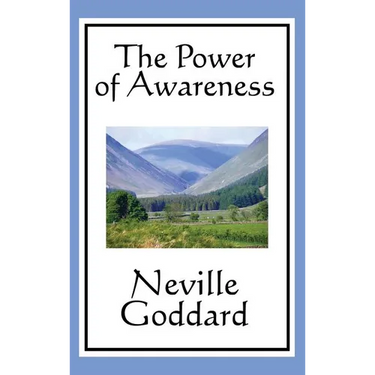 The Power of Awareness: A Classic Guide to Imagination and Conscious Creation