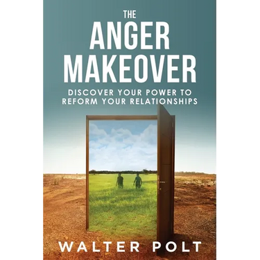 The Anger Makeover: Discover Your Power to Reform Your Relationships