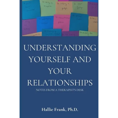 Understanding Yourself and Your Relationships: Notes from a Therapist's Desk