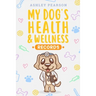 My Dog's Health And Wellness Records