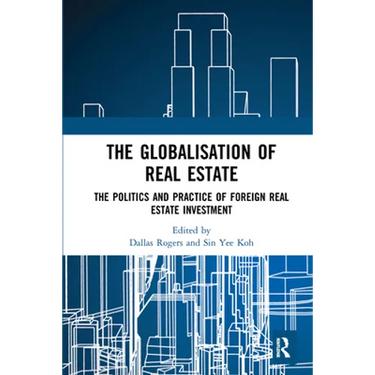 The Globalisation of Real Estate: The Politics and Practice of Foreign Real Estate Investment
