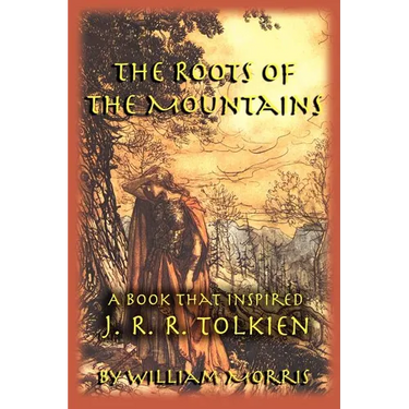 The Roots of the Mountains: A Book that Inspired J. R. R. Tolkien