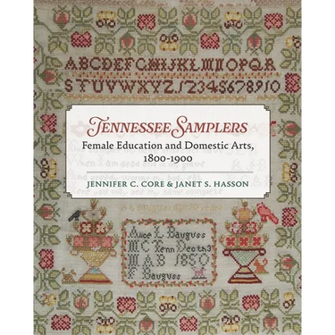 Tennessee Samplers: Female Education and Domestic Arts, 1800-1900