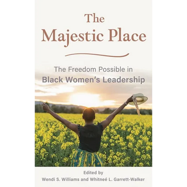 Majestic Place: The Freedom Possible in Black Women's Leadership