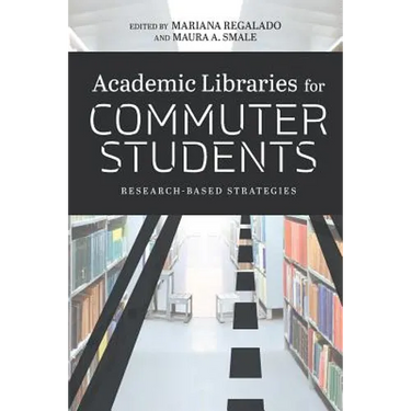 Academic Libraries for Commuter Students: Research-Based Strategies