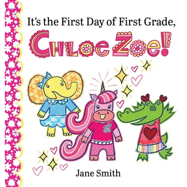 It's the First Day of First Grade, Chloe Zoe!