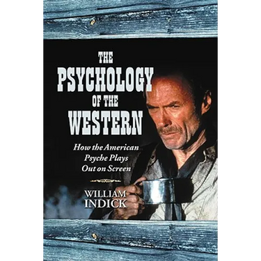 The Psychology of the Western: How the American Psyche Plays Out on Screen