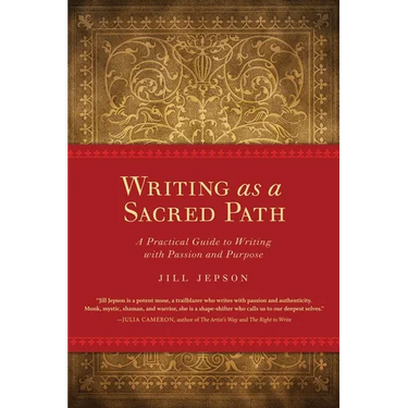 Writing as a Sacred Path: A Practical Guide to Writing with Passion and Purpose