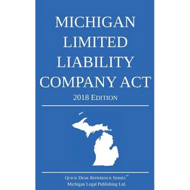 Michigan Limited Liability Company Act; 2018 Edition