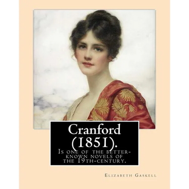 Cranford (1851). NOVEL By: Elizabeth Gaskell: Cranford is one of the better-known novels of the 19th-century English writer Elizabeth Gaskell.