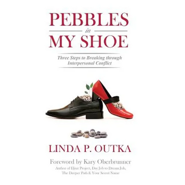 Pebbles in My Shoe: Three Steps to Breaking through Interpersonal Conflict