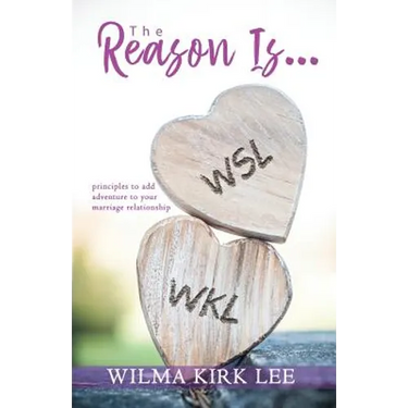 The Reason Is...: Principles to Add Adventure to Your Marriage Relationship