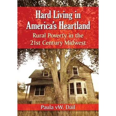 Hard Living in America's Heartland: Rural Poverty in the 21st Century Midwest
