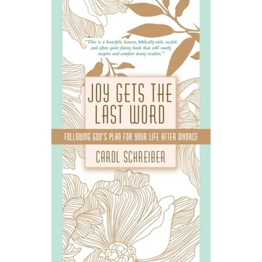 Joy Gets the Last Word: Following God's Plan for Your Life After Divorce