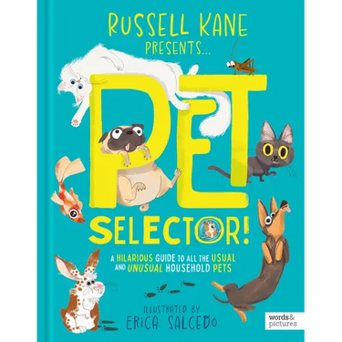 Pet Selector!: A Hilarious Guide to All the Usual and Unusual Household Pets