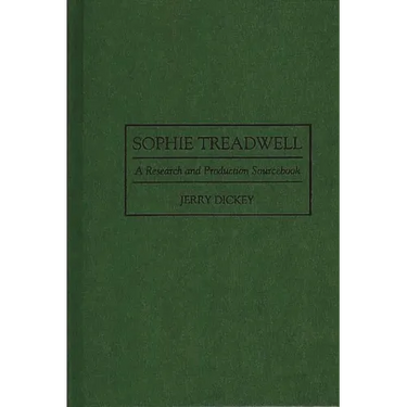 Sophie Treadwell: A Research and Production Sourcebook