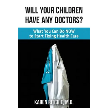 Will Your Children Have Any Doctors?: What You Can Do NOW to Start Fixing Health Care