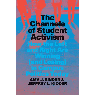 The Channels of Student Activism: How the Left and Right Are Winning (and Losing) in Campus Politics Today