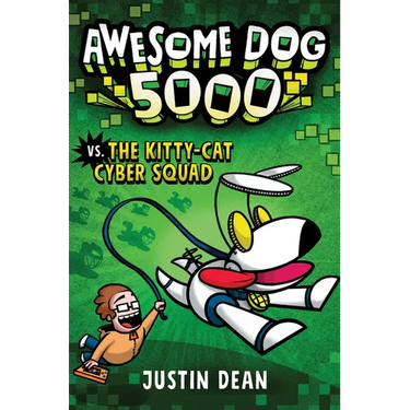Awesome Dog 5000 vs. the Kitty-Cat Cyber Squad (Book 3)