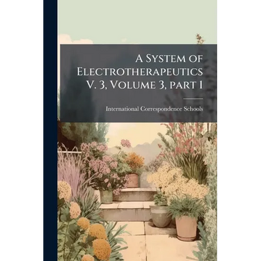 A System of Electrotherapeutics V. 3, Volume 3, part 1