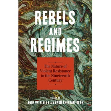 Rebels and Regimes: The Nature of Violent Resistance in the Nineteenth Century