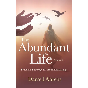 The Abundant Life: Practical Theology for Abundant Living