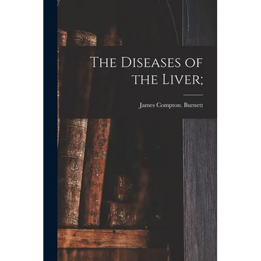 The Diseases of the Liver;