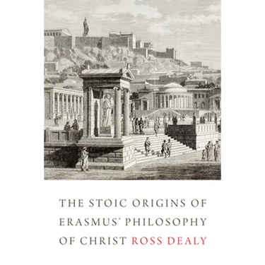 The Stoic Origins of Erasmus' Philosophy of Christ