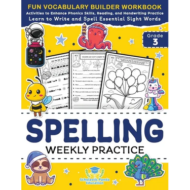 Spelling Weekly Practice for 3rd Grade: Vocabulary Builder Workbook to Learn to Write and Spell Essential Sight Words Phonics Activities and Handwriti