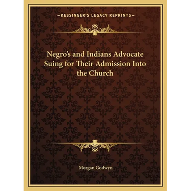 Negro's and Indians Advocate Suing for Their Admission Into the Church