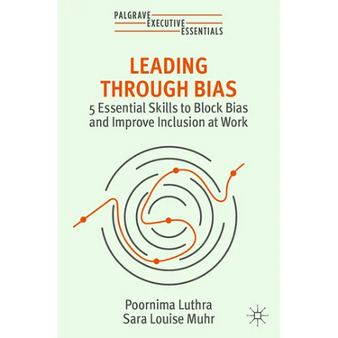Leading Through Bias: 5 Essential Skills to Block Bias and Improve Inclusion at Work