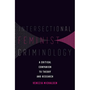 Intersectional Feminist Criminology: A Critical Companion to Theory and Research
