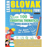 Learn Slovak While Having Fun! - For Adults: EASY TO ADVANCED - STUDY 100 ESSENTIAL THEMATICS WITH WORD SEARCH PUZZLES - VOL.1 - Uncover How to Improv