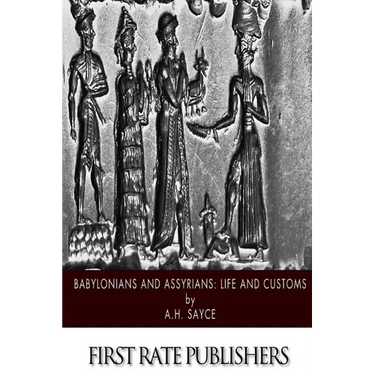 Babylonians and Assyrians: Life and Customs