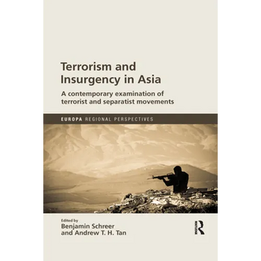 Terrorism and Insurgency in Asia: A contemporary examination of terrorist and separatist movements