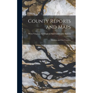 County Reports and Maps: Braxton and Clay Counties